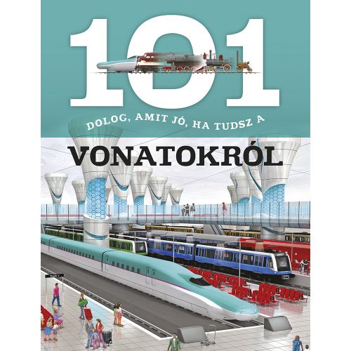 101 dolog, amit jó, ha tudsz a vonatokról